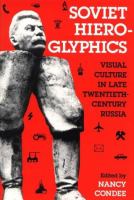 Soviet hieroglyphics : visual culture in late twentieth-century Russia /