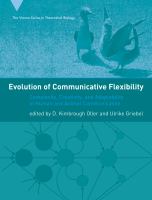 Evolution of communicative flexibility complexity, creativity, and adaptability in human and animal communication /
