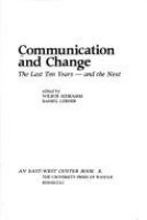 Communication and change : the last ten years - and the next. Edited by Wilbur Schramm [and] Daniel Lerner.