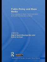 Public policy and mass media the interplay of mass communication and political decision making /
