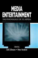 Media entertainment the psychology of its appeal /