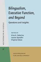 Bilingualism, executive function, and beyond : questions and insights /