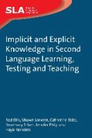 Implicit and explicit knowledge in second language learning, testing and teaching /