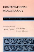 Computational morphology : practical mechanisms for the English lexicon /