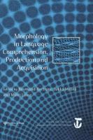 Morphology in language comprehension, production and acquisition /