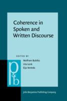 Coherence in spoken and written discourse : how to create it and how to describe it : selected papers from the International Workshop on Coherence, Augsburg, 24-27 April 1997 /