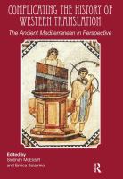 Complicating the history of western translation : the ancient Mediterrannean in perspective /