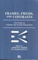 Frames, fields, and contrasts : new essays in semantic and lexical organization /