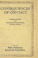Consequences of contact : language ideologies and sociocultural transformations in Pacific societies /