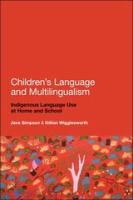 Children's language and multilingualism : indigenous language use at home and school /