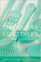 Ordinary lifestyles : popular media, consumption and taste /