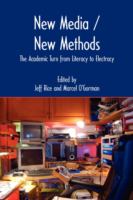 New media/new methods : the academic turn from literacy to electracy /