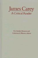 James Carey : a critical reader /