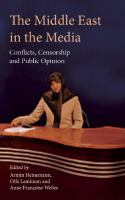 The Middle East in the media : conflicts, censorship and public opinion /