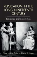 Replication in the long nineteenth century : re-makings and reproductions /