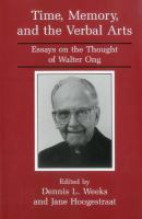 Time, memory, and the verbal arts : essays on the thought of Walter Ong /
