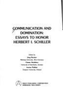 Communication and domination : essays to honor Herbert I. Schiller /