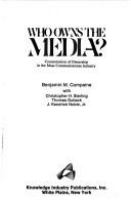 Who owns the media? : Concentration of ownership in the mass communications industry /
