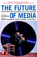 The future of media : resistance and reform in the 21st century /