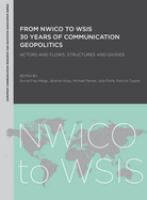 From NWICO to WSIS : 30 years of communication geopolitics : actors and flows, structures and divides /