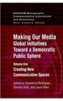 Making our media : global initiatives toward a democratic public sphere /