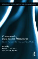 Communicating marginalized masculinities : identity politics in TV, film, and new media /