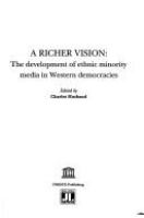 A richer vision : the development of ethnic minority media in western democracies /