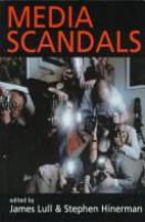 Media scandals : morality and desire in the popular culture marketplace /