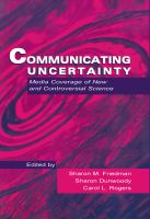 Communicating uncertainty : media coverage of new and controversial science /