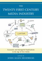 The twenty-first-century media industry : economic and managerial implications in the age of new media /