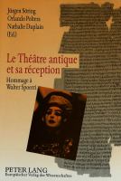 Le théâtre antique et sa réception : hommage à Walter Spoerri /