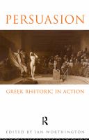 Persuasion : Greek rhetoric in action /