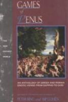 Games of Venus : an anthology of Greek and Roman erotic verse from Sappho to Ovid /