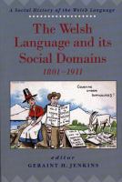 The Welsh language and its social domains, 1801-1911 /