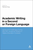 Academic writing in a second or foreign language issues and challenges facing ESL/EFL academic writers in higher education contexts /