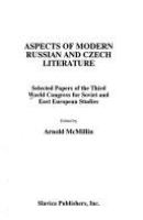 Aspects of modern Russian and Czech literature : selected papers of the Third World Congress for Soviet and East European Studies /