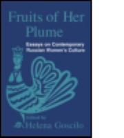 Fruits of her plume : essays on contemporary Russian woman's culture /