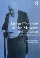 Anton Chekhov at the Moscow Art Theatre : archive illustrations of the original productions /