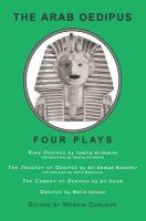 The Arab Oedipus : four plays from Egypt and Syria /