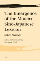 The emergence of the modern : Sino-Japanese lexicon : seven studies /
