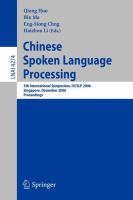Chinese spoken language processing 5th international symposium, ISCSLP 2006, Singapore, December 13-16, 2006 : proceedings /