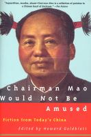 Chairman Mao would not be amused : fiction from today's China /