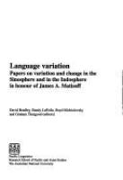 Language variation : papers on variation and change in the Sinosphere and in the Indosphere in honour of James A. Matisoff ; [edited by] David Bradley ... [et al.].