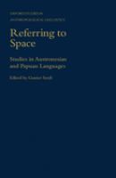 Referring to space : studies in Austronesian and Papuan languages /