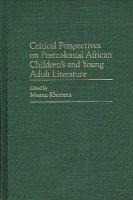 Critical perspectives on postcolonial African children's and young adult literature /