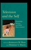 Television and the self knowledge, identity, and media representation /