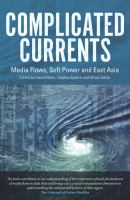 Complicated currents media flows, soft power and East Asia /