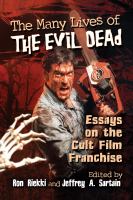 The many lives of The Evil Dead : essays on the cult film franchise /
