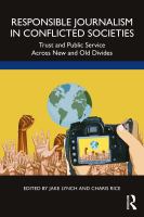 Responsible journalism in conflicted societies : trust and public service across new and old divides /