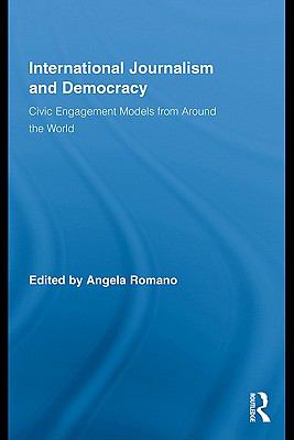 International journalism and democracy civic engagement models from around the world /